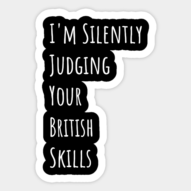 I'm Silently Judging Your British Skills Sticker by divawaddle